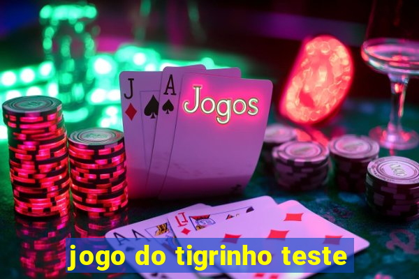 jogo do tigrinho teste